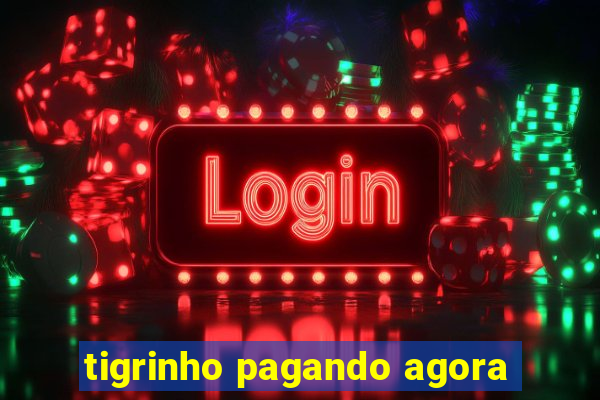 tigrinho pagando agora